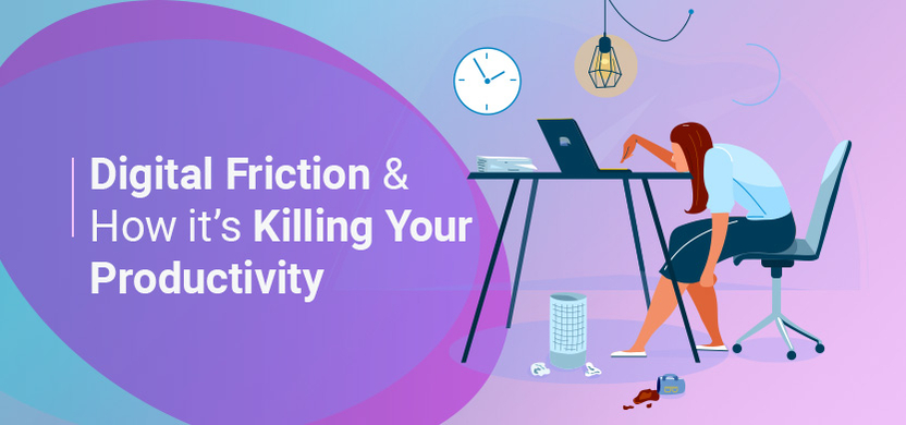 Digital Friction & How It’s Killing Productivity | Acro Media