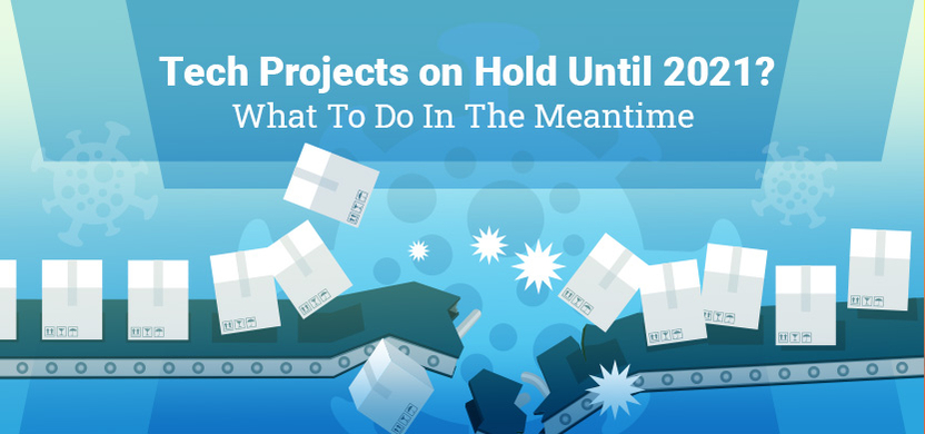 Tech Projects on Hold? What To Do In The Meantime | Acro Media