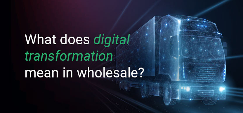 What does digital transformation mean in wholesale? | Acro Media