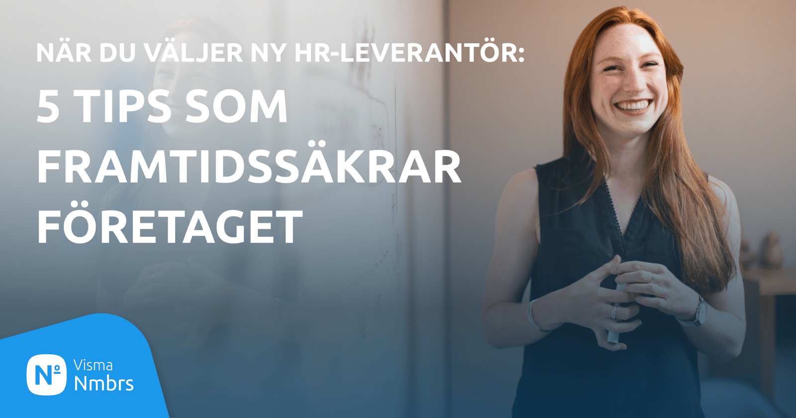 När du väljer ny HR-leverantör: 
5 tips som 
Framtidssäkrar 
företaget