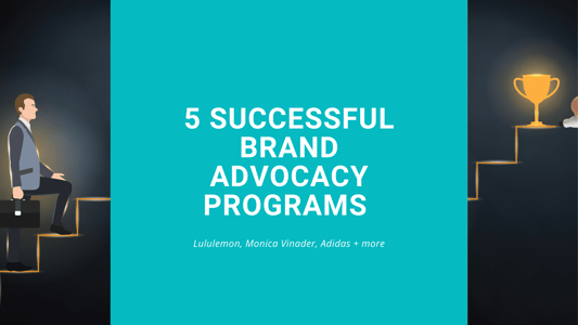 5 Successful Brand Advocacy Programs (including Lululemon, Monica Vinader, Adidas + more
