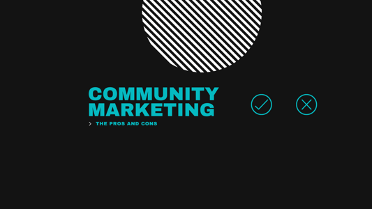 Image describing the pros and cons of community marketing