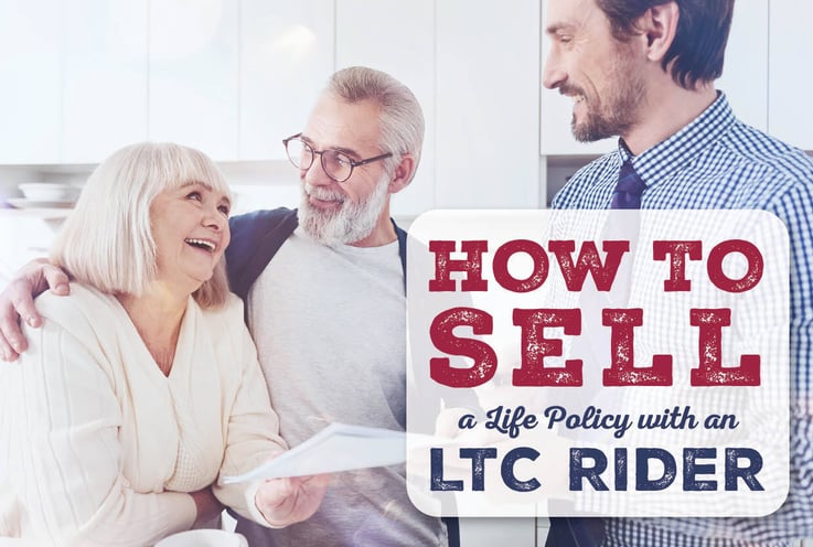 How to Sell a Life Policy with an LTC Rider