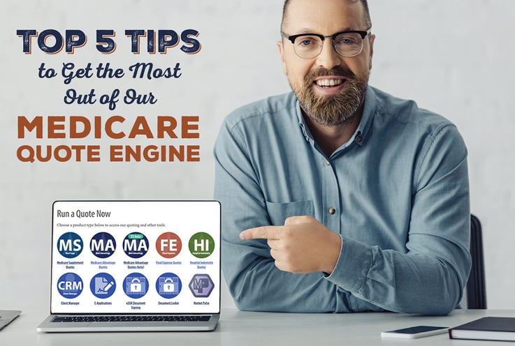 Top 5 Tips to Get the Most Out of Our Medicare Quote Engine