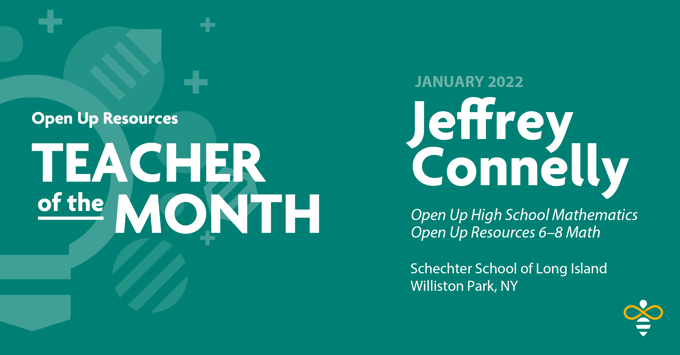 Jeffrey Connelly Selected as Teacher of the Month for January 2022 at Open Up Resources
