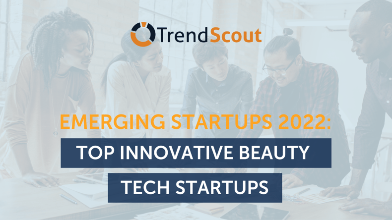 Emerging Startups 2022: Top Innovative Beauty Tech Startups