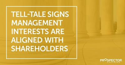 Tell-tale Signs Management Interests Are Aligned with Shareholders