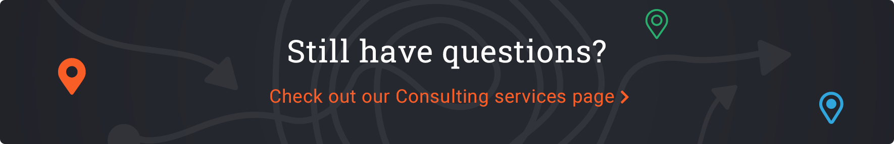 Still have questions? Check out our Consulting services page | Acro Media