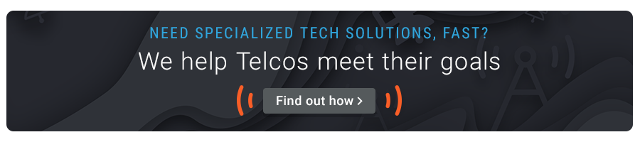 Telcos need specialized tech solutions, fast. Find out how we help.