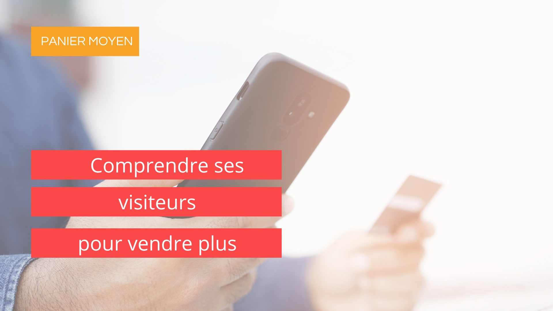 Augmenter-panier-moyen-comprendre-visiteurs-vendre-plus
