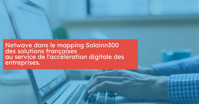 img-blog-solainn300-solutions-numeriques-france-netwave