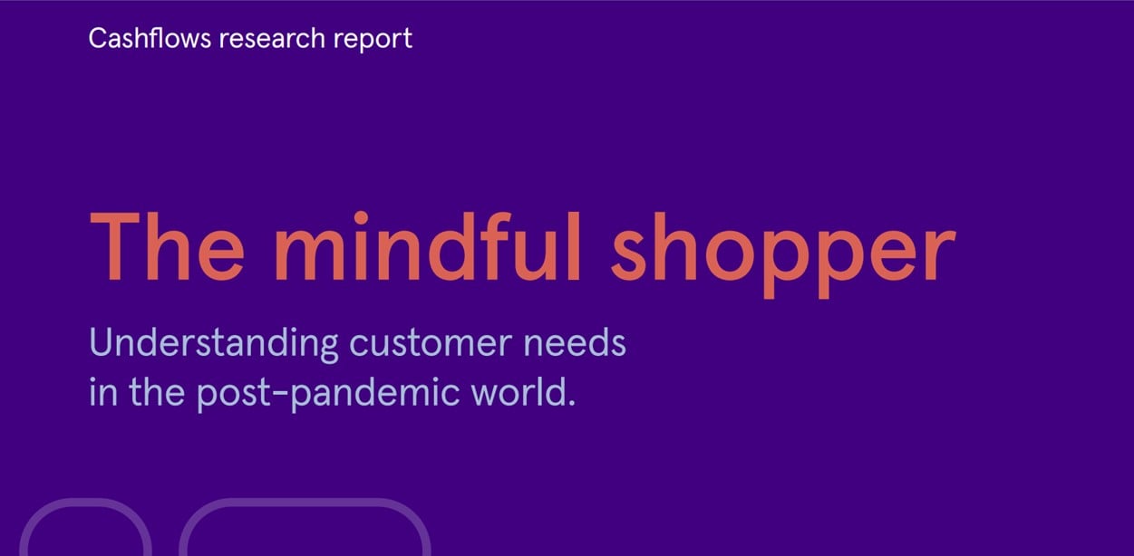 Cashflows launches latest report, The Mindful Shopper