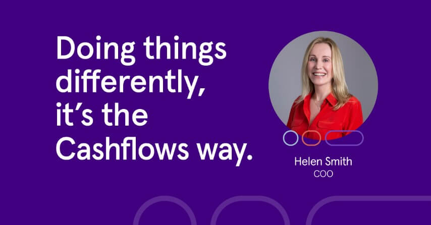 COO Helen Smith explains how investing in our own tech has given Cashflows a clear advantage