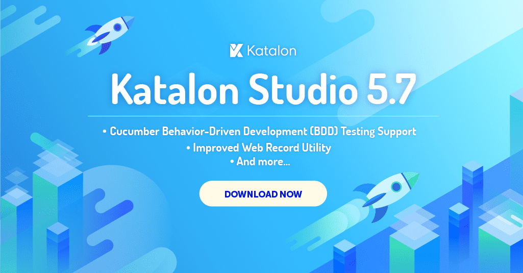 Katalon Studio v5.7 with Smart XPath and BDD Testing Support