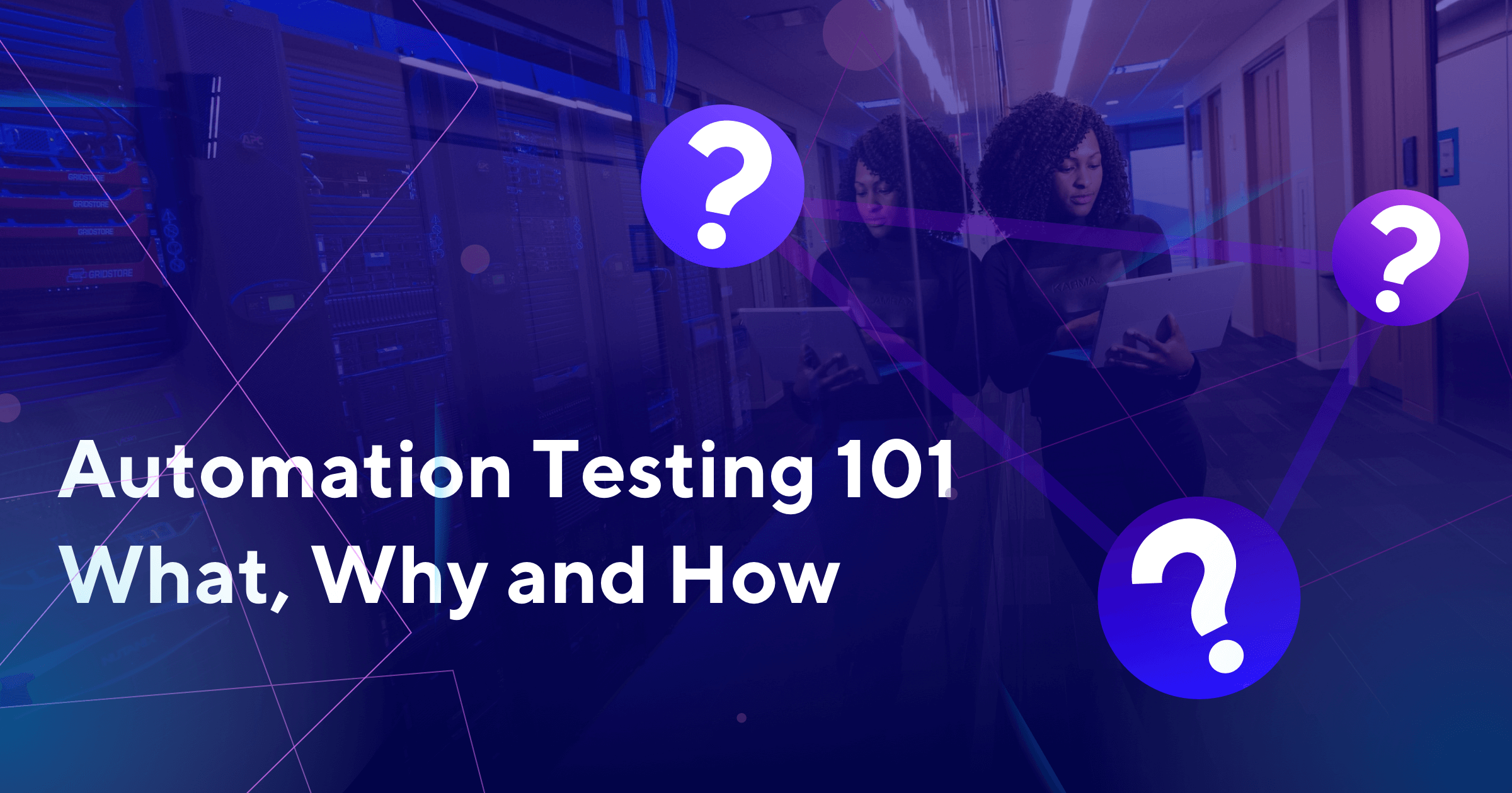 Automation Testing 101: What, Why and How