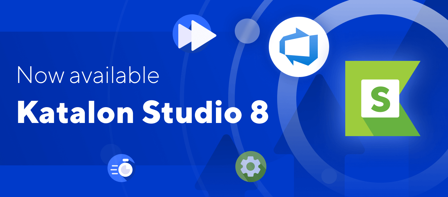 Katalon Studio 8 is Here!