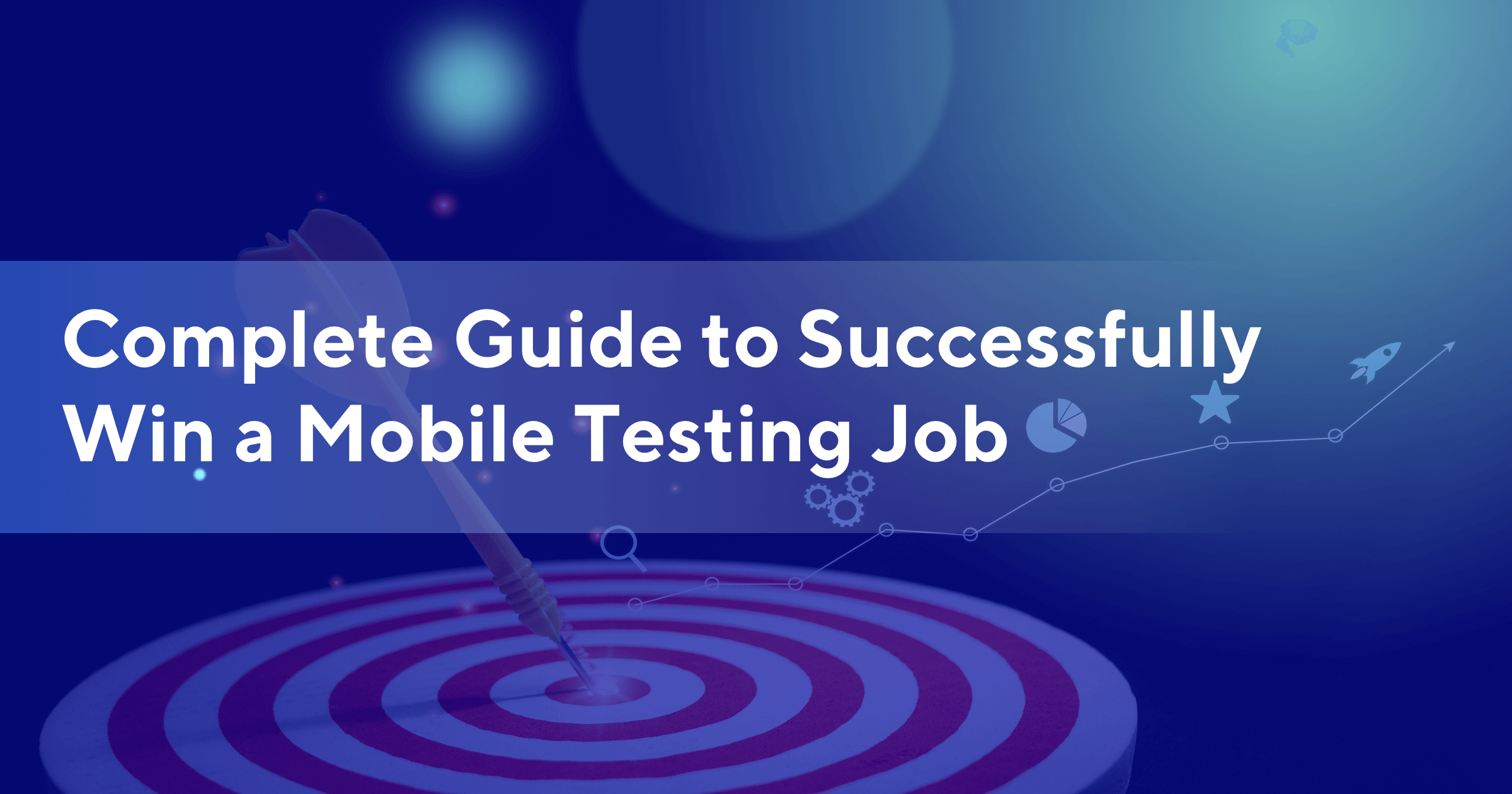 A Complete Guide to Successfully Win a Mobile Testing Job