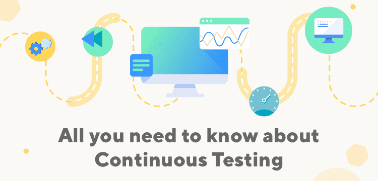 Introduction to Continuous Testing | Definition, Tools & How to Perform