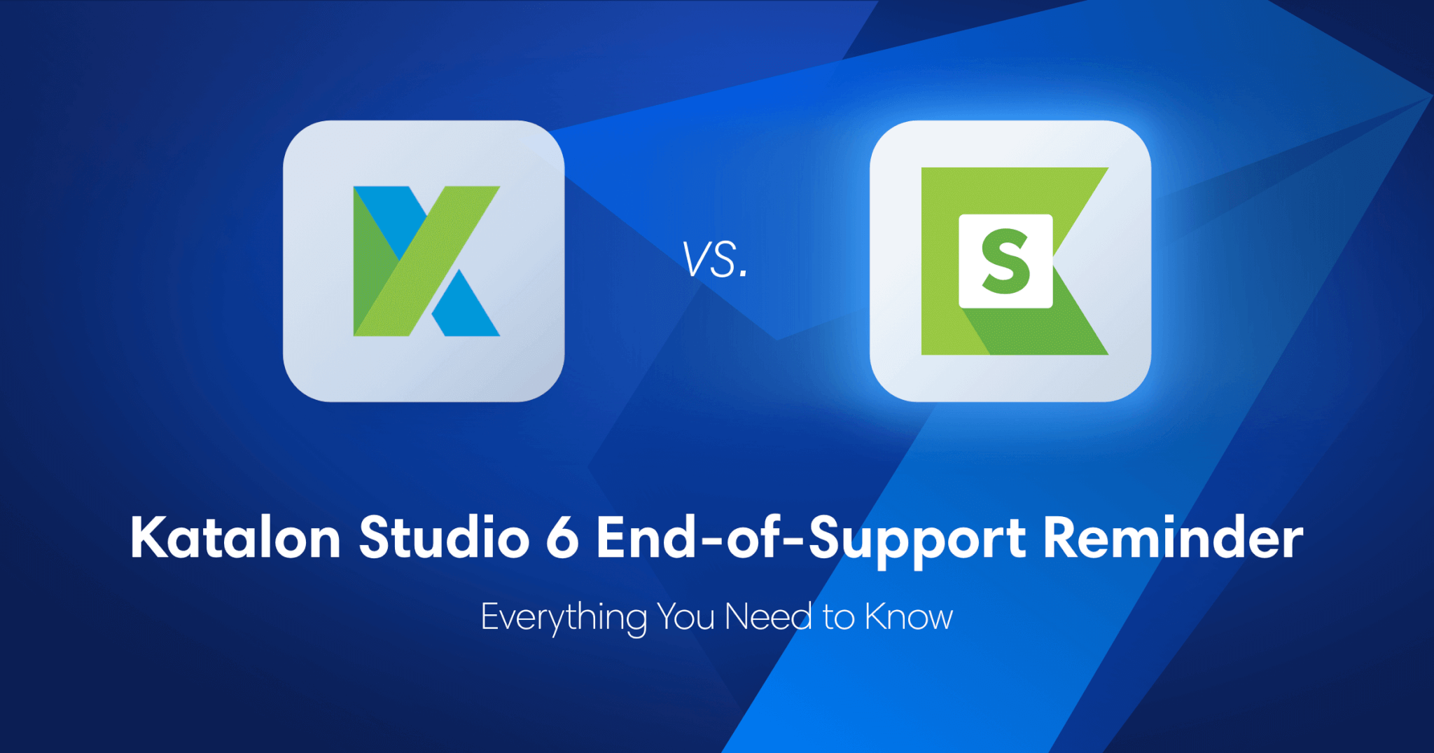 Katalon Studio 6 End-of-Support: Everything You Need to Know