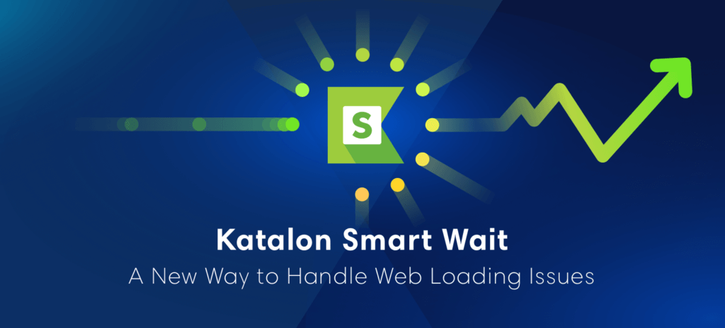 Katalon Smart Wait Selenium Wait