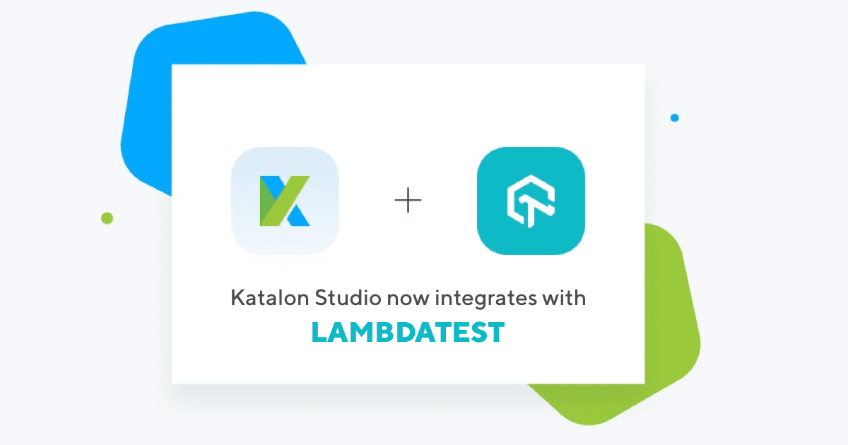 Katalon & LambdaTest: Maximizing Cross-browser Testing Environments