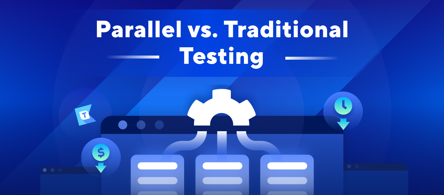 Parallel vs Traditional Testing
