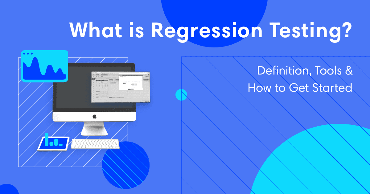 What is Regression Testing? Definition, Tools & How to Get Started