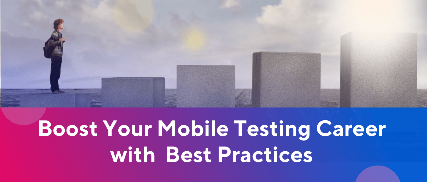Take A Step Forward And Ace Your Mobile Testing Career 