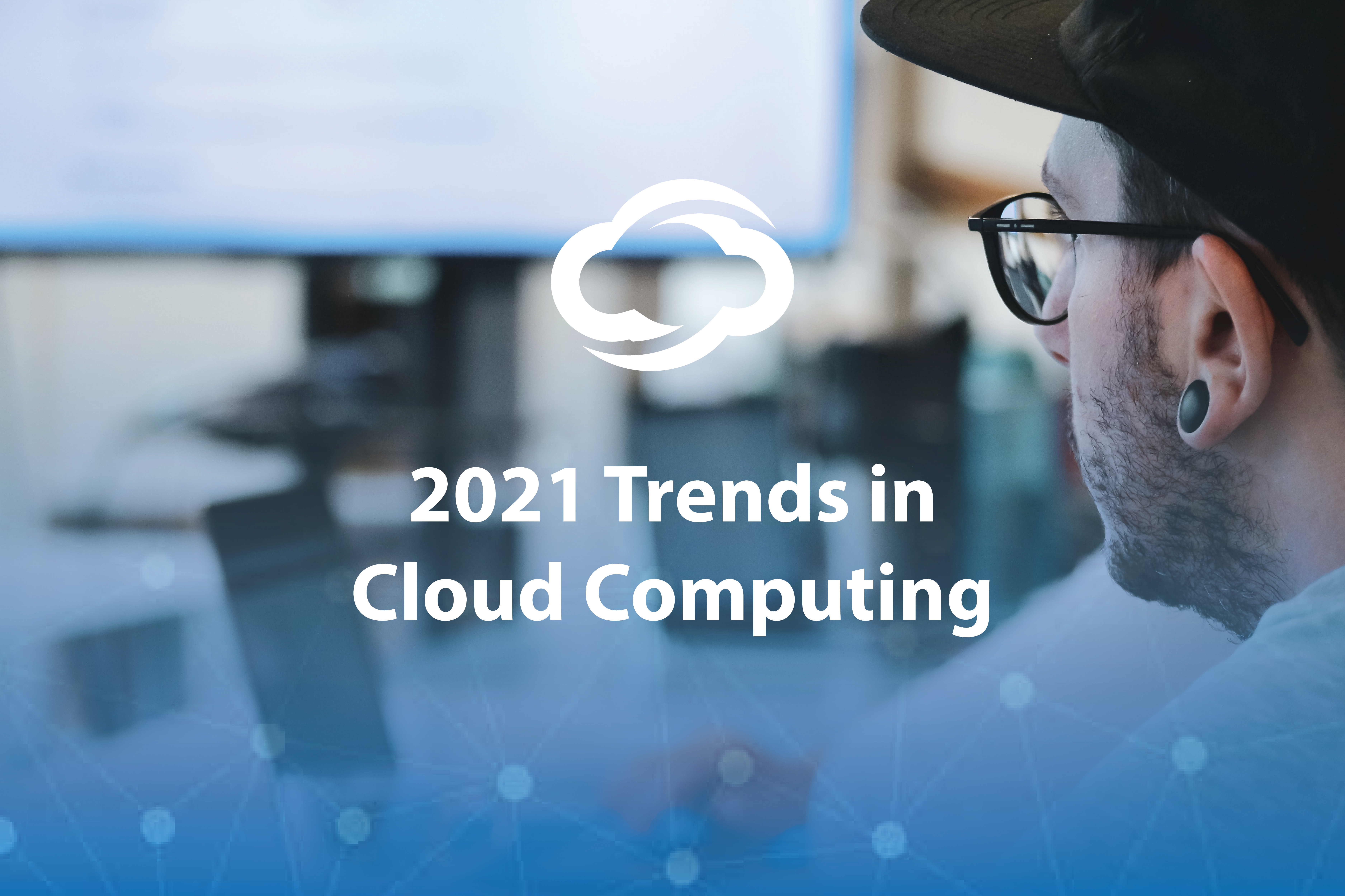 Blog Image - 2021 Trends in Cloud Computing