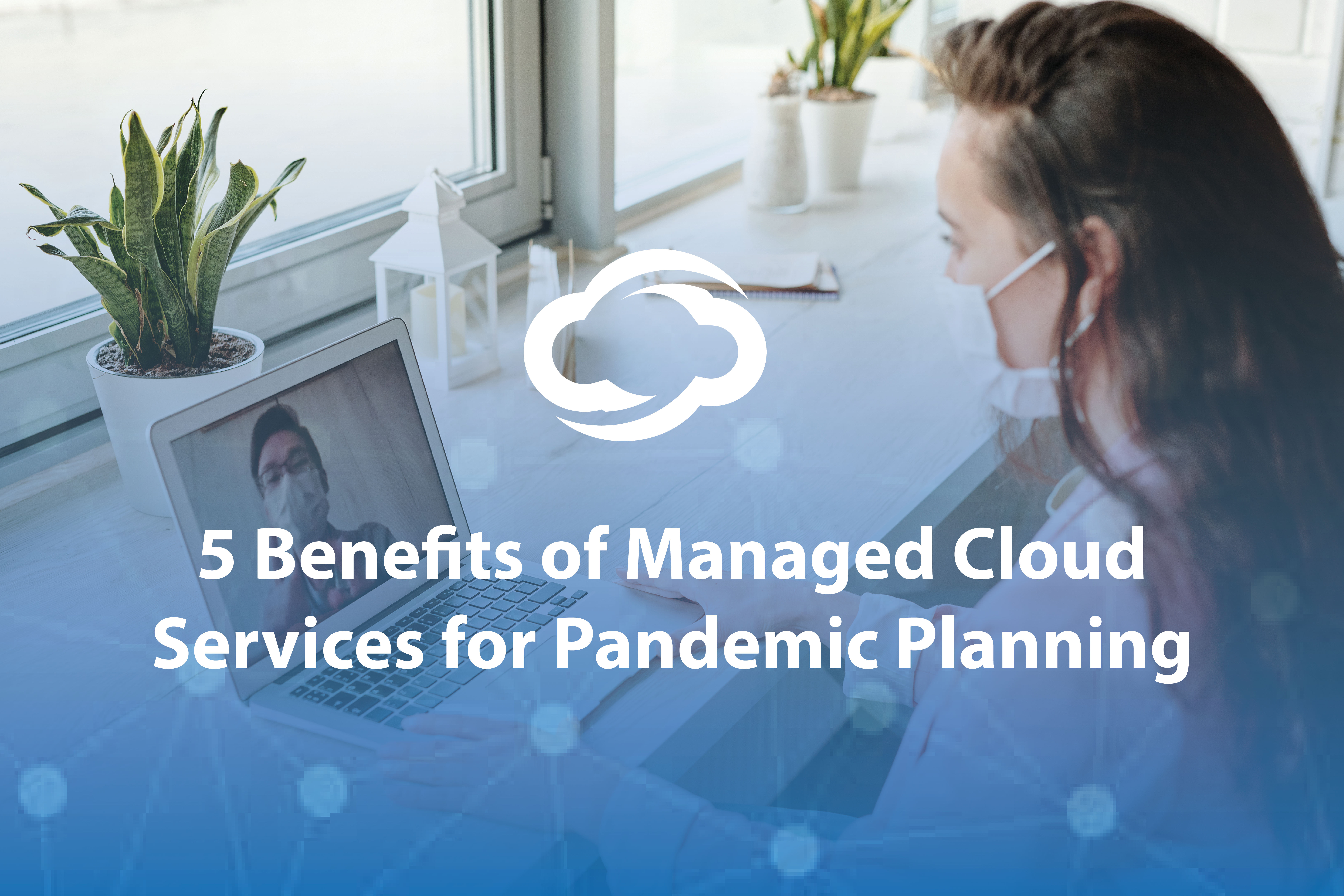 Otava 5 Benefits of Managed Cloud Services for Pandemic Planning