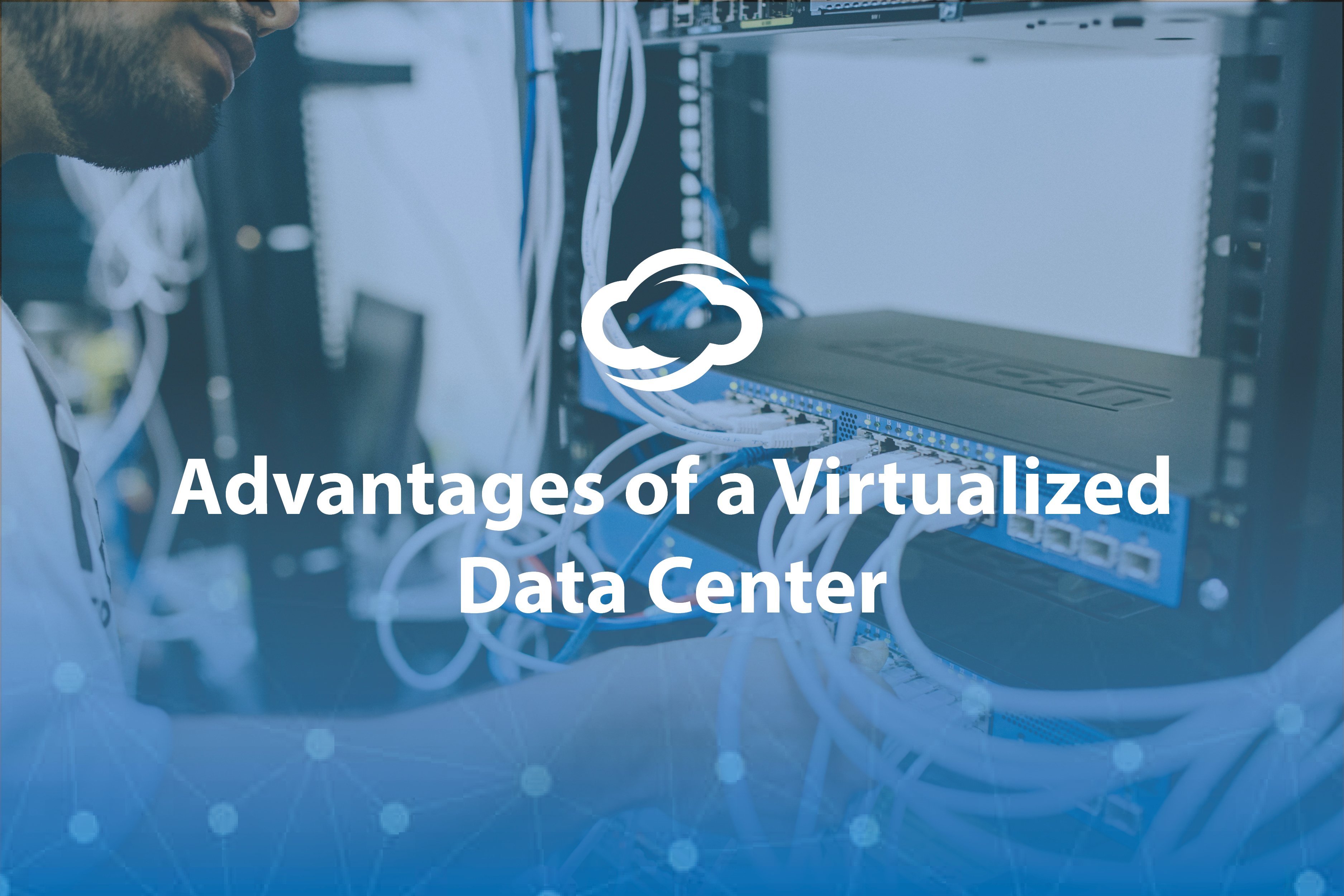 Blog Image - Advantages of a Virtualized Data Center