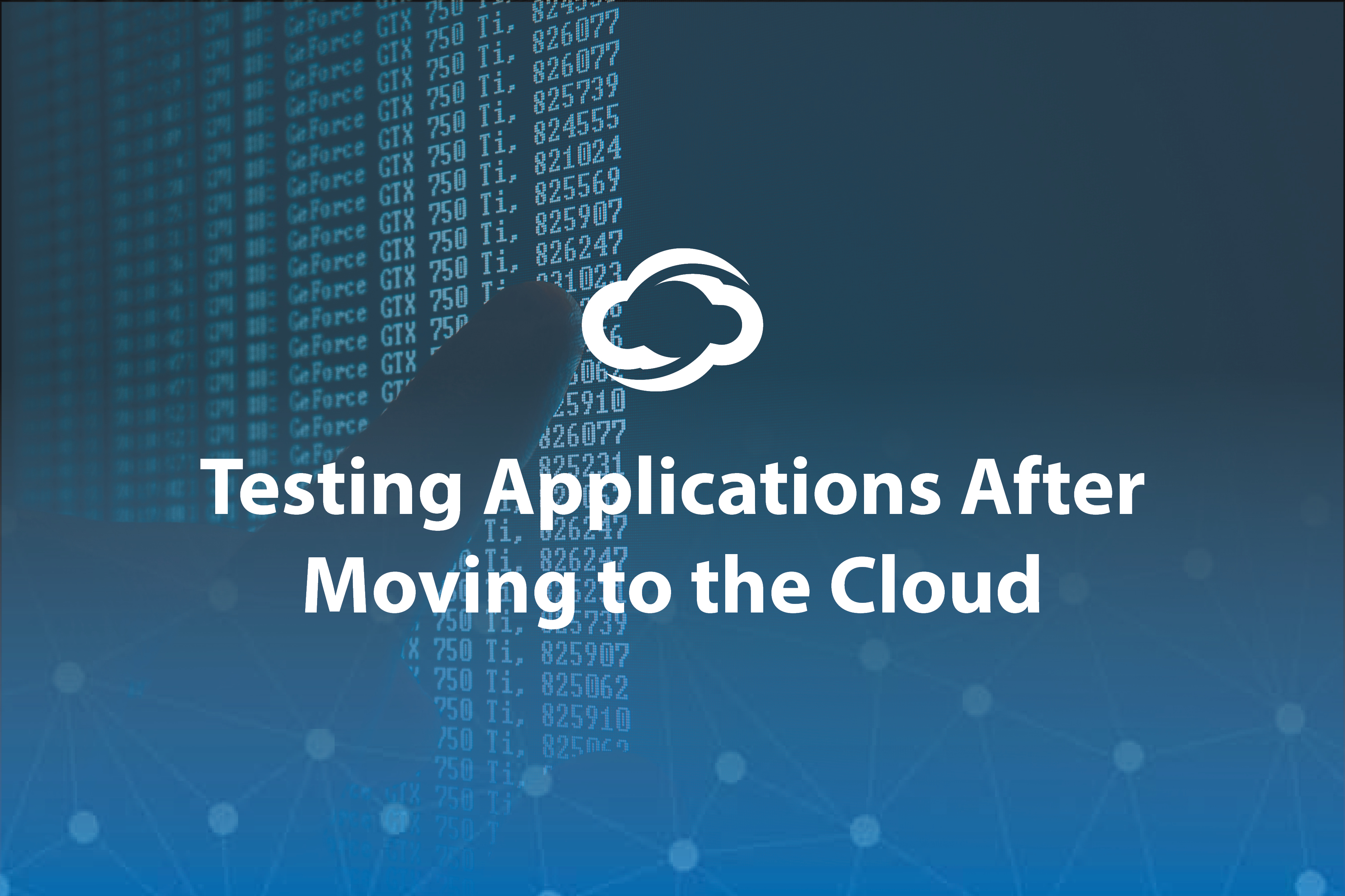 Blog Image - Testing Applications After Migrating to the Cloud