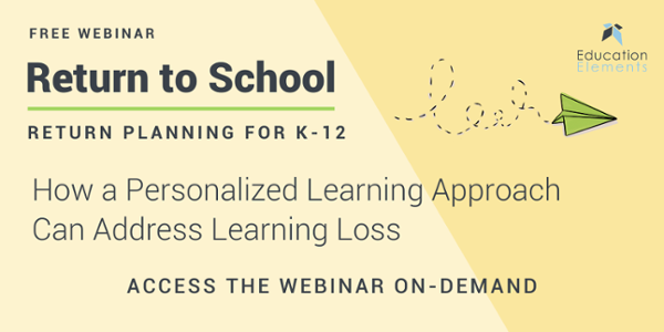 How a Personalized Learning Approach Can Address Learning Loss - On-Demand Webinar for K-12 Educators