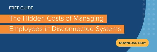 The Hidden Costs of Managing Employees in Disparate Systems