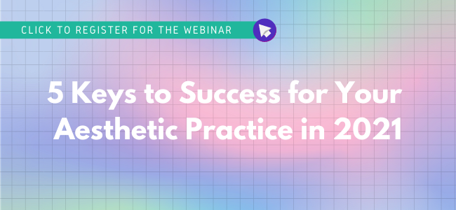 Click to Watch - 5 Keys to Success for Your Aesthetic Practice in 2021