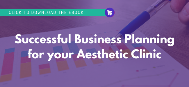 Click to Download the Ebook, "Successful Business Planning for your Aesthetic Clinic"