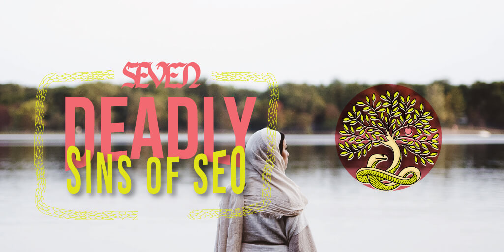 The Seven Deadly Sins of SEO
