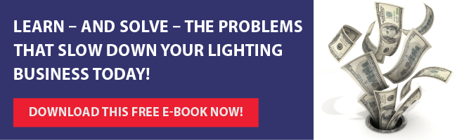 Learn and solve the problems that slow down your lighting business today!