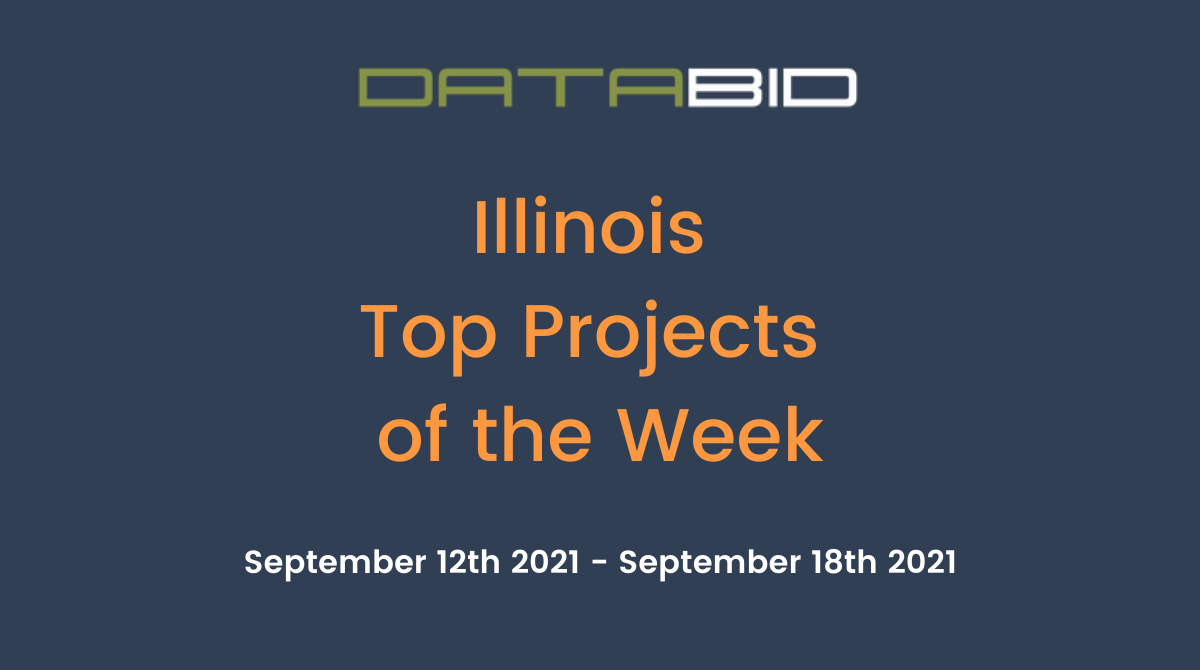 DataBid's Illinois Top Projects of the Week - (09/12/2021 - 09/18/2021)