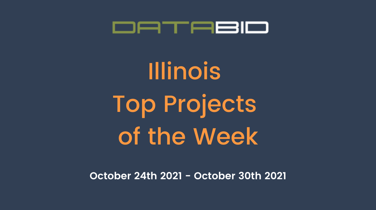 DataBid's Illinois Top Projects of the Week - (10/24/2021 - 10/30/2021)
