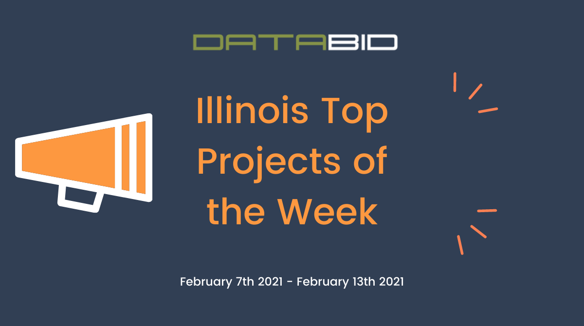 DataBid's Illinois Top Projects of the Week - (02/07/2021 - 02/13/2021)