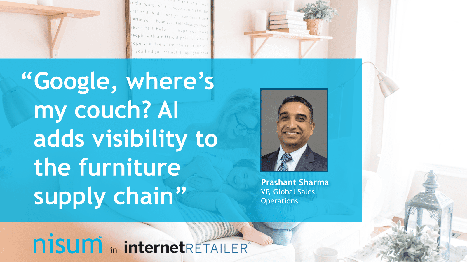 nisum-vp-featured-internet-retailer-article-google-my-couch-ai-adds-visibility-furniture-supply-chain