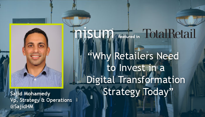 nisum-vp-published-total-retail-why-retailers-invest-digital-transformation-strategy-today