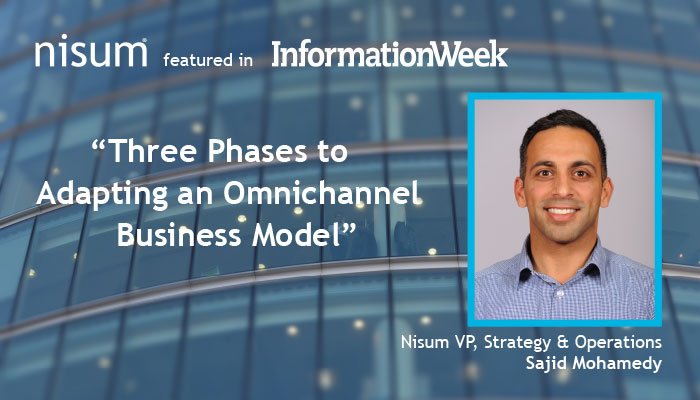 nisum-vp-featured-three-phases-adapting-omnichannel-business-model-information-week