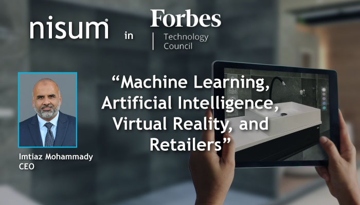 forbes-technology-council-article-nisum-ceo-machine-learning-artificial-intelligence-virtual-reality-retailers