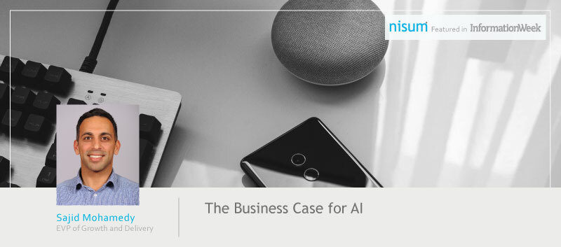 nisum-vp-featured-informationweek-article-business-case-ai