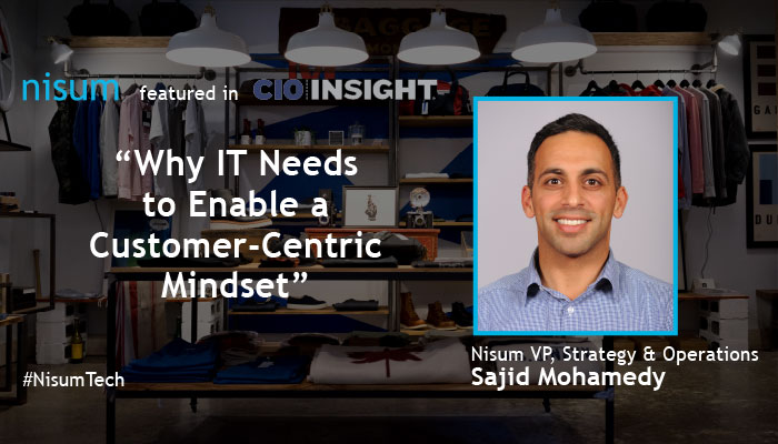 nisum-vp-featured-why-it-needs-enable-customer-centric-mindset-cio-insight