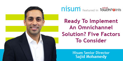 nisum-senior-director-featured-implement-omnichannel-solution-five-factors-retail-touchpoints