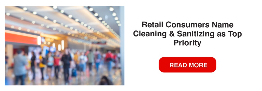 RETAIL CONSUMERS NAME CLEANING & SANITIZING AS TOP PRIORITY